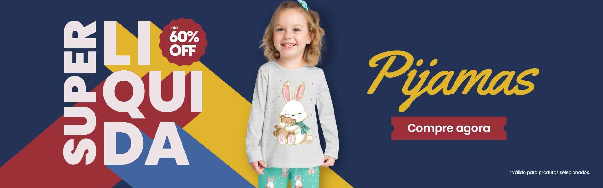 BANNER N1.b- Desktop -  Super Liquida: Pijamas até 60%off
