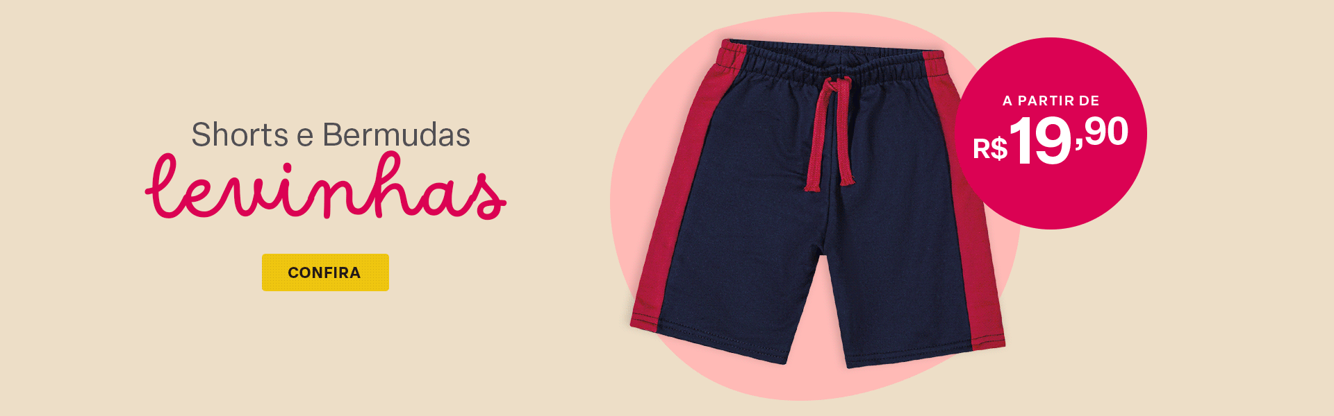 BANNER N1.b- DESKTOP - Shorts e bermudas levinhas a partir de R$19,90