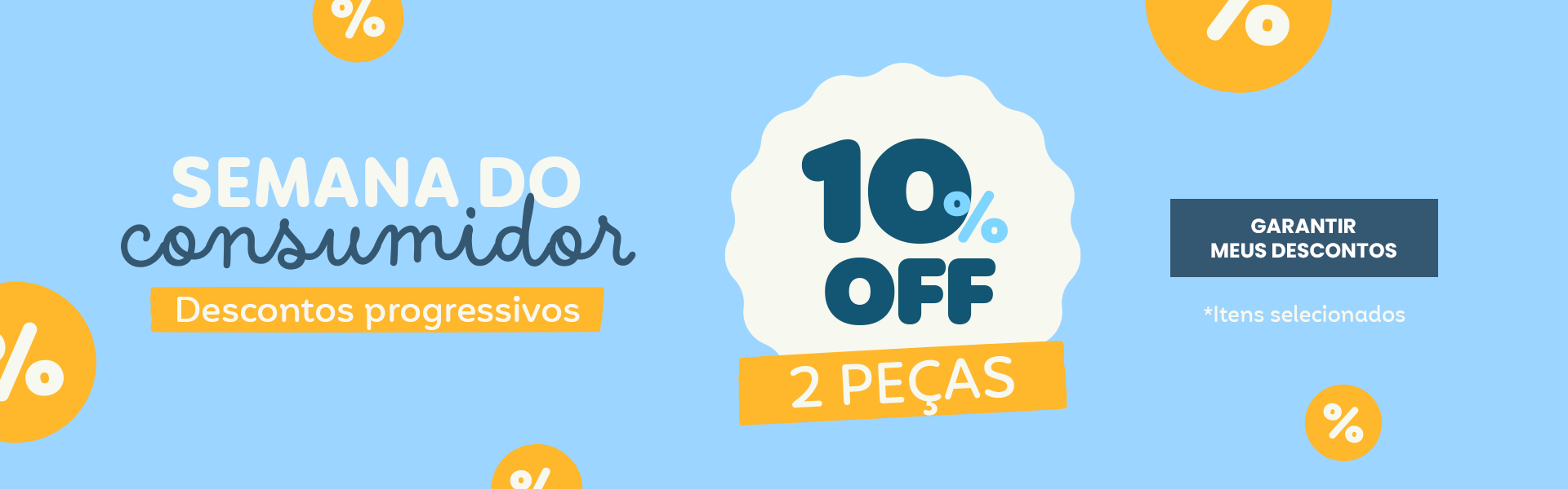 BANNER N1.a- Desktop - Semana do Consumidor: Progressivo: 2 peças 10% | 3 peças 15% | 4 ou mais 20%